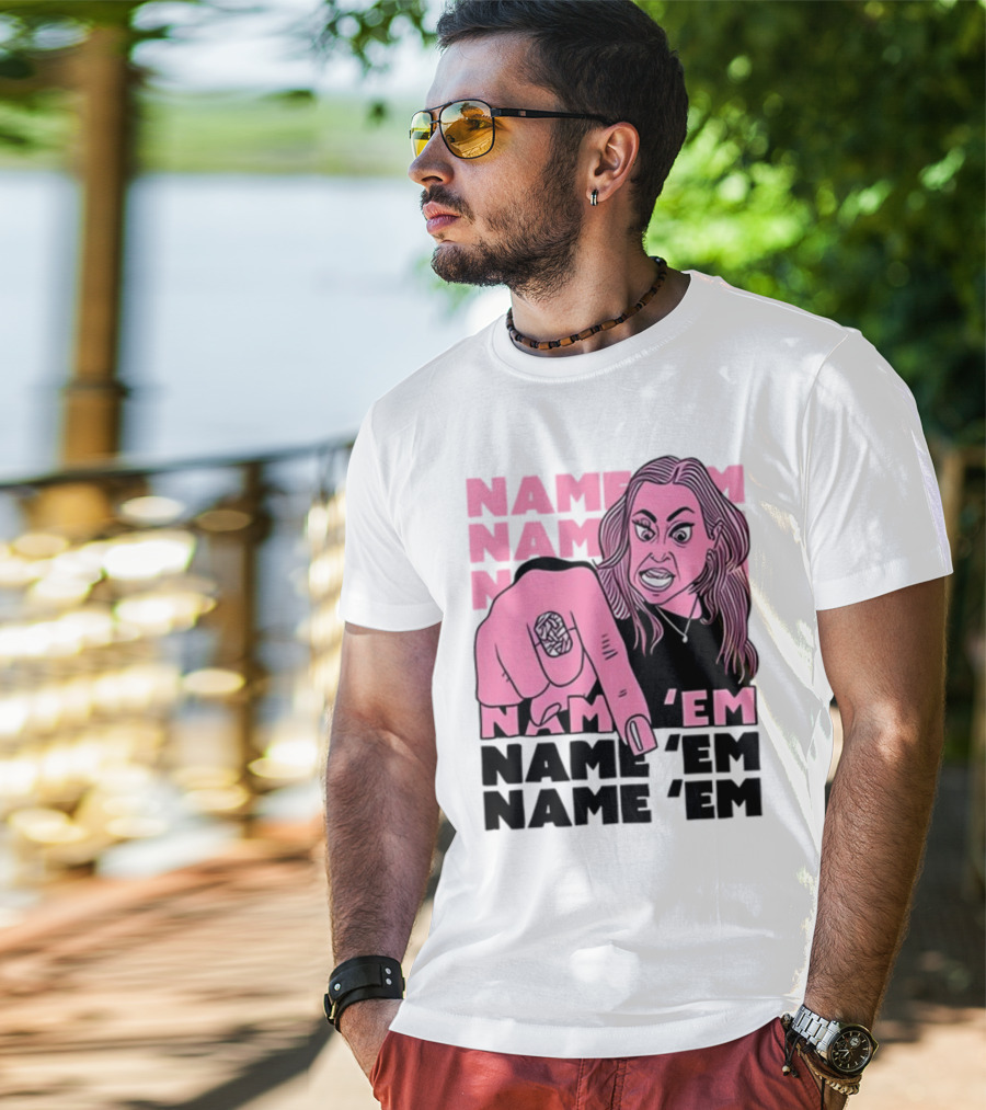 NAME 'EM NAME 'EM NAME 'EM NAME 'EM T-Shirt