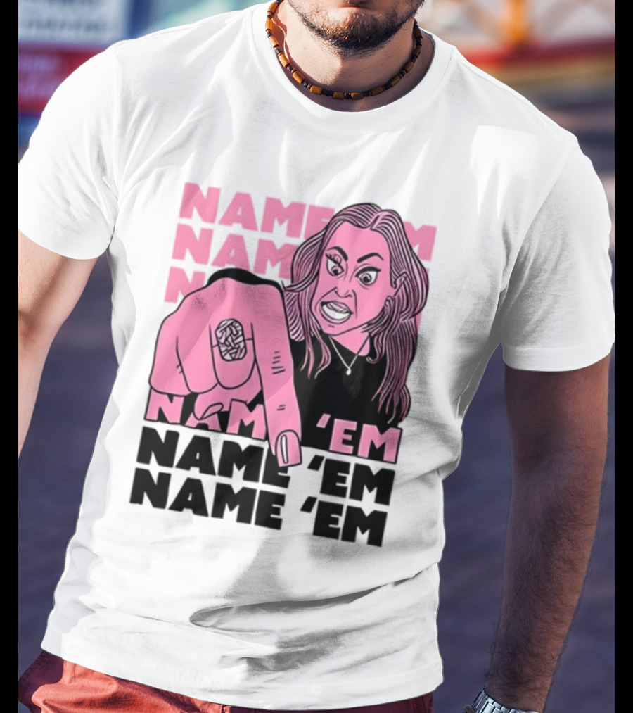 NAME 'EM NAME 'EM NAME 'EM NAME 'EM T-Shirt