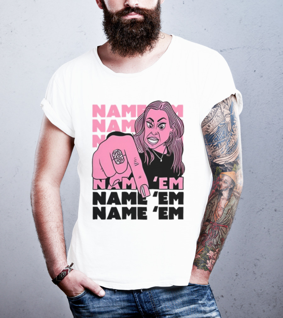 NAME 'EM NAME 'EM NAME 'EM NAME 'EM T-Shirt