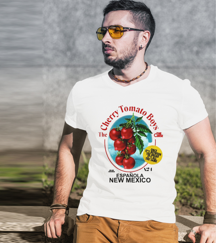 Cherry Tomato Boys Curse Espanola New Mexico Once It's Between The Bread It's All The Same T-Shirt