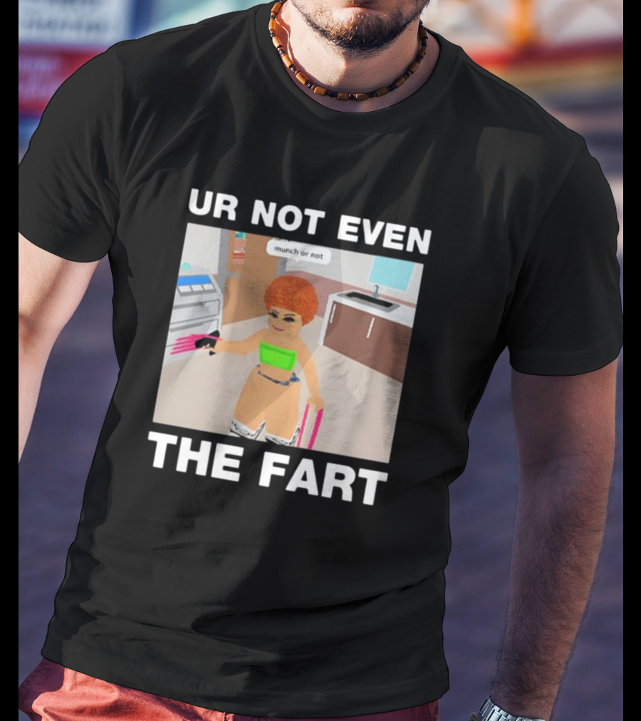Ur Not Even The Fart Munch Or Not Ice Spice Gaming Meme T-Shirt