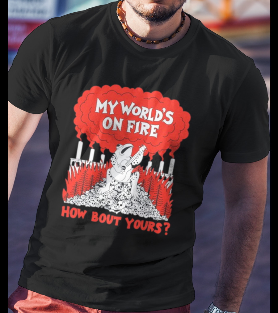 My World's On Fire How Bout Yours Frog Guitar Clouds Skulls Forest T-Shirt