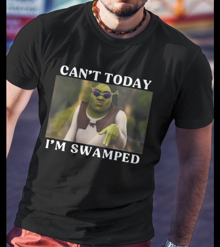 Can't Today I'm Swamped Shrek With Sunglasses T-Shirt