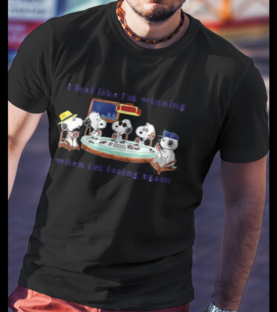 Itsagreatdaytobeawarrior I Feel Like I'm Winning When I'm Losing Again Snoopy Poker Table T-Shirt