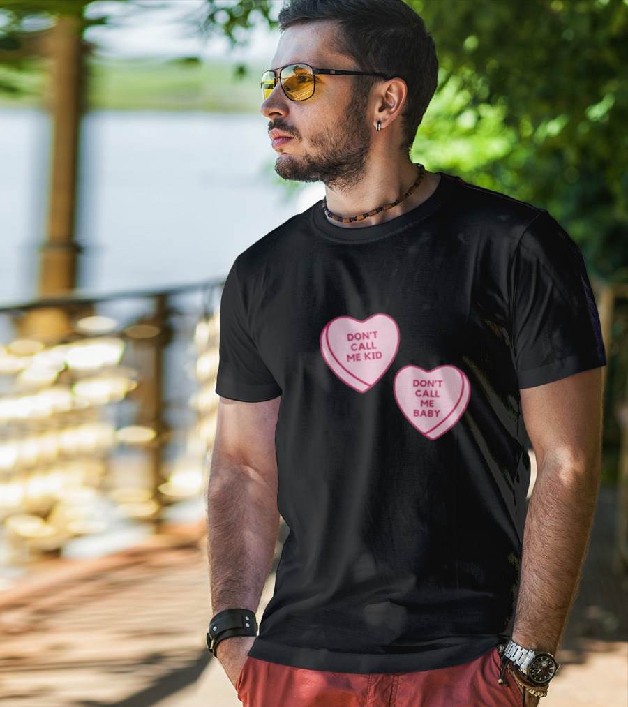 Don't Call Me Baby Don't Call Me Kid Heart Candy T-Shirt