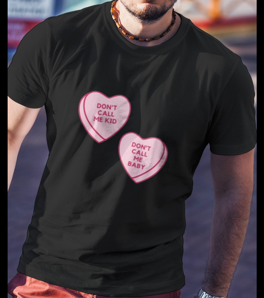 Don't Call Me Baby Don't Call Me Kid Heart Candy T-Shirt