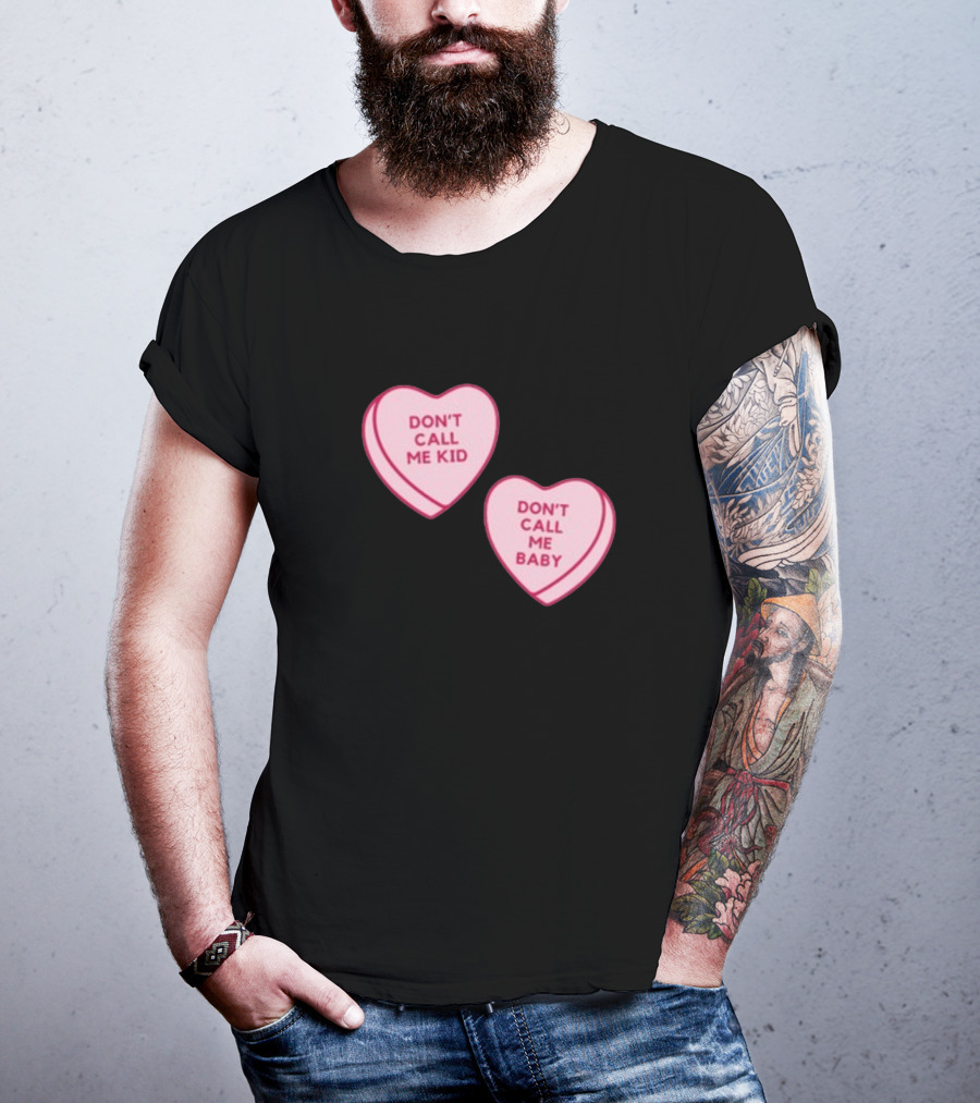 Don't Call Me Baby Don't Call Me Kid Heart Candy T-Shirt