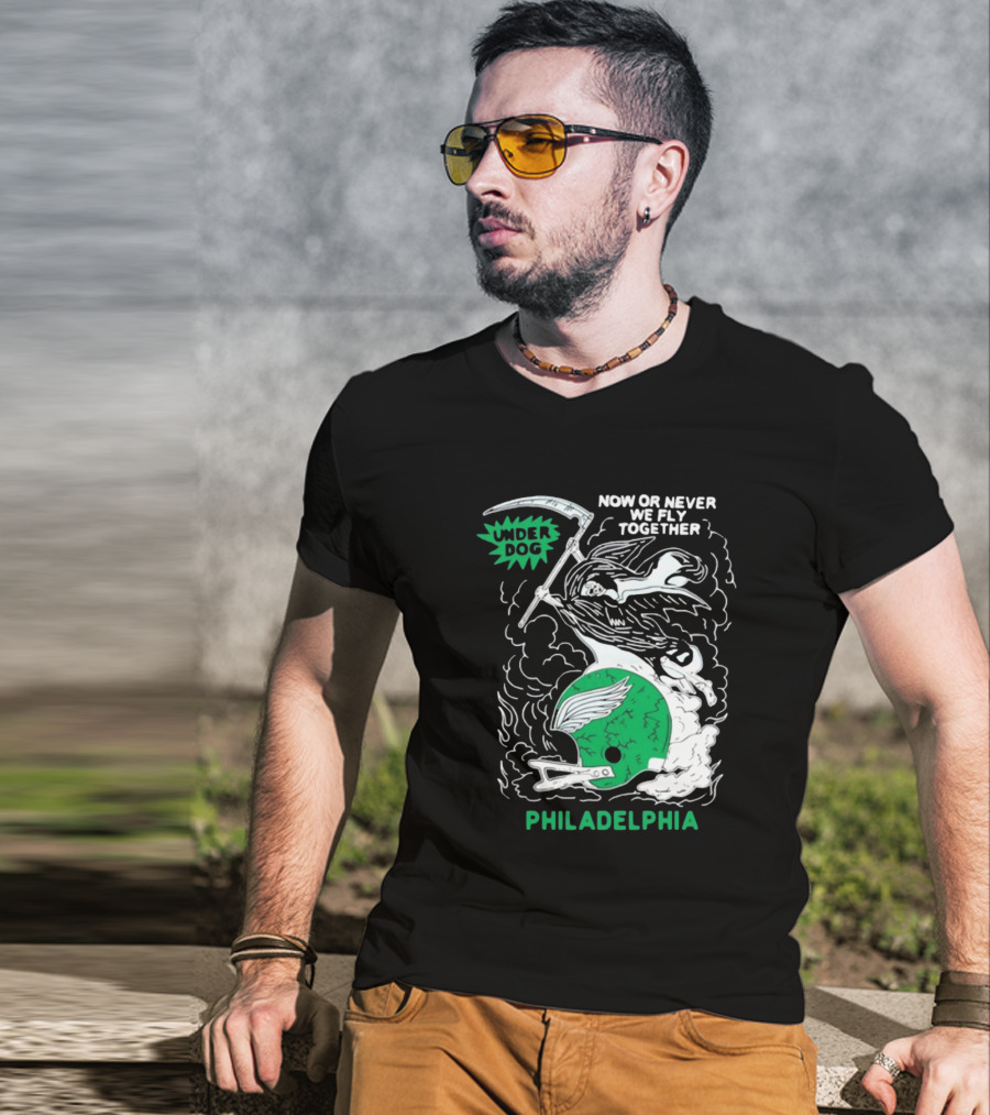 Under Dog Now Or Never We Fly Together Philadelphia Football Helmet T-Shirt