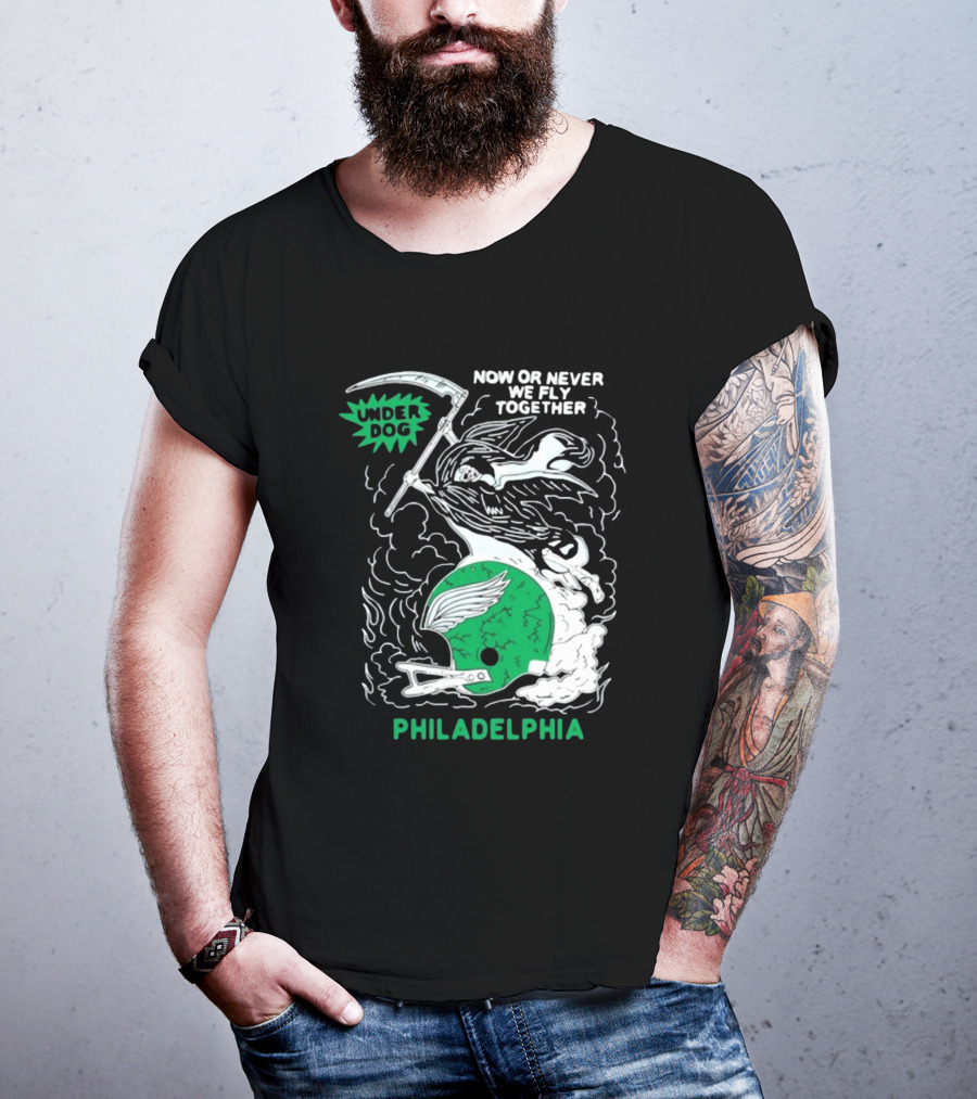 Under Dog Now Or Never We Fly Together Philadelphia Football Helmet T-Shirt