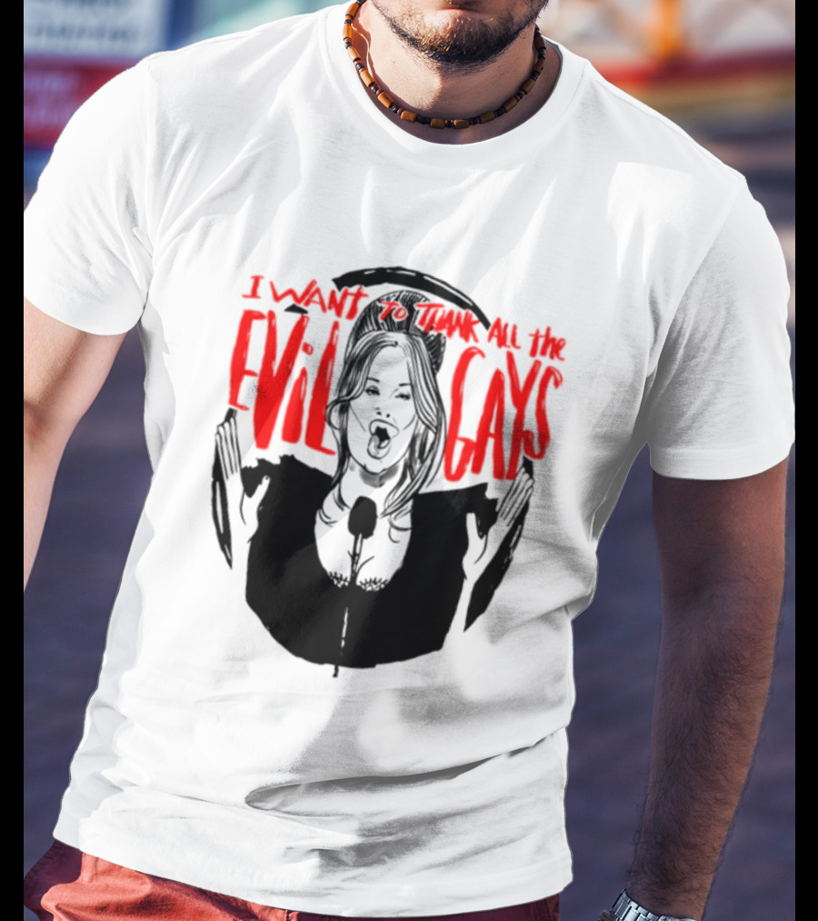 I Want To Thank All The Evil Gays T-Shirt