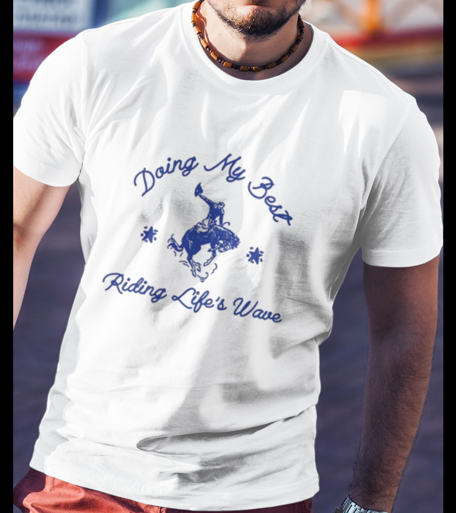 Doing My Best Riding Life's Wave Cowboy Bronco Stars T-Shirt