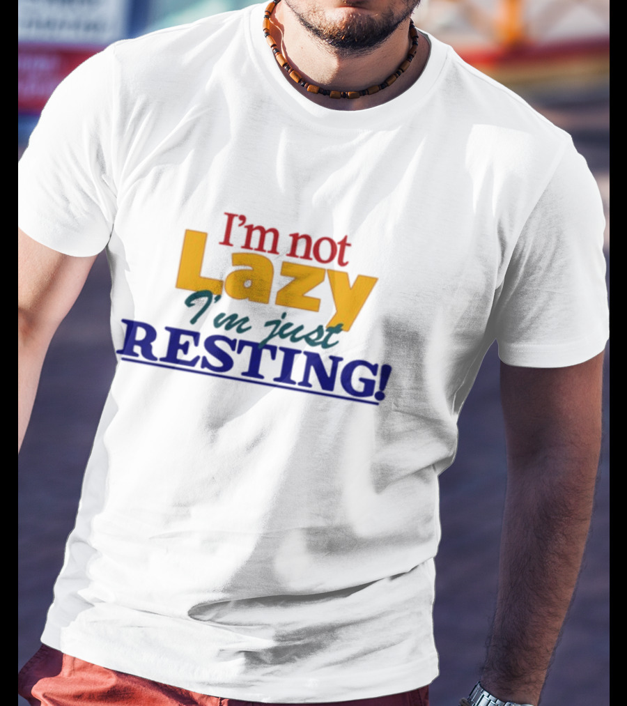 I'm Not Lazy I'm Just Resting With Okaytorest T-Shirt