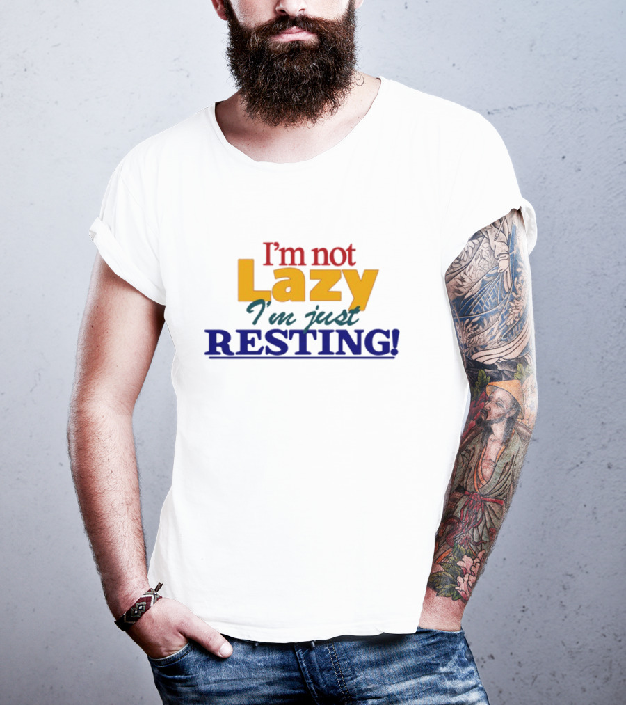 I'm Not Lazy I'm Just Resting With Okaytorest T-Shirt