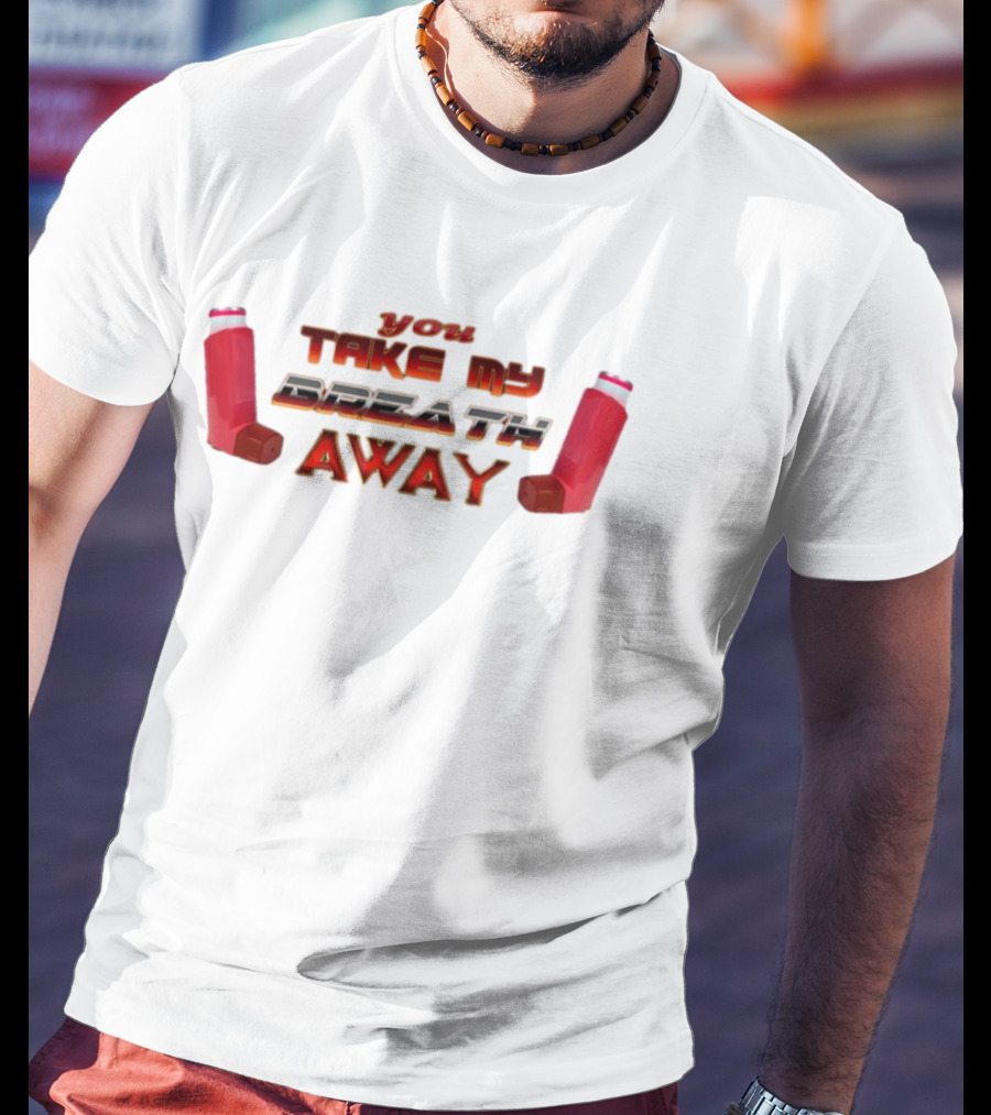 Snazzyseagull You Take My Breath Away Inhaler Valentine's Red Inhalers T-Shirt