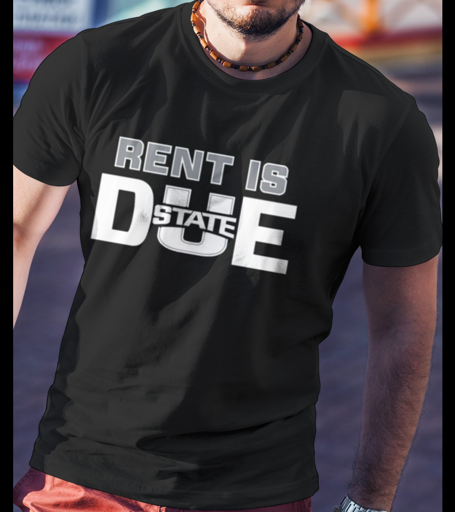 Rent Is Due State U Statement Tyler Stevenson T-Shirt