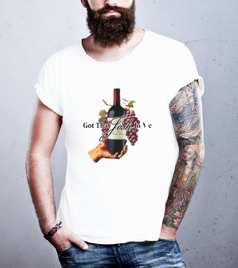 Shitheadsteve Got That Josh Wine In Me Cabernet Sauvignon Grapes Vintage Bottle T-Shirt