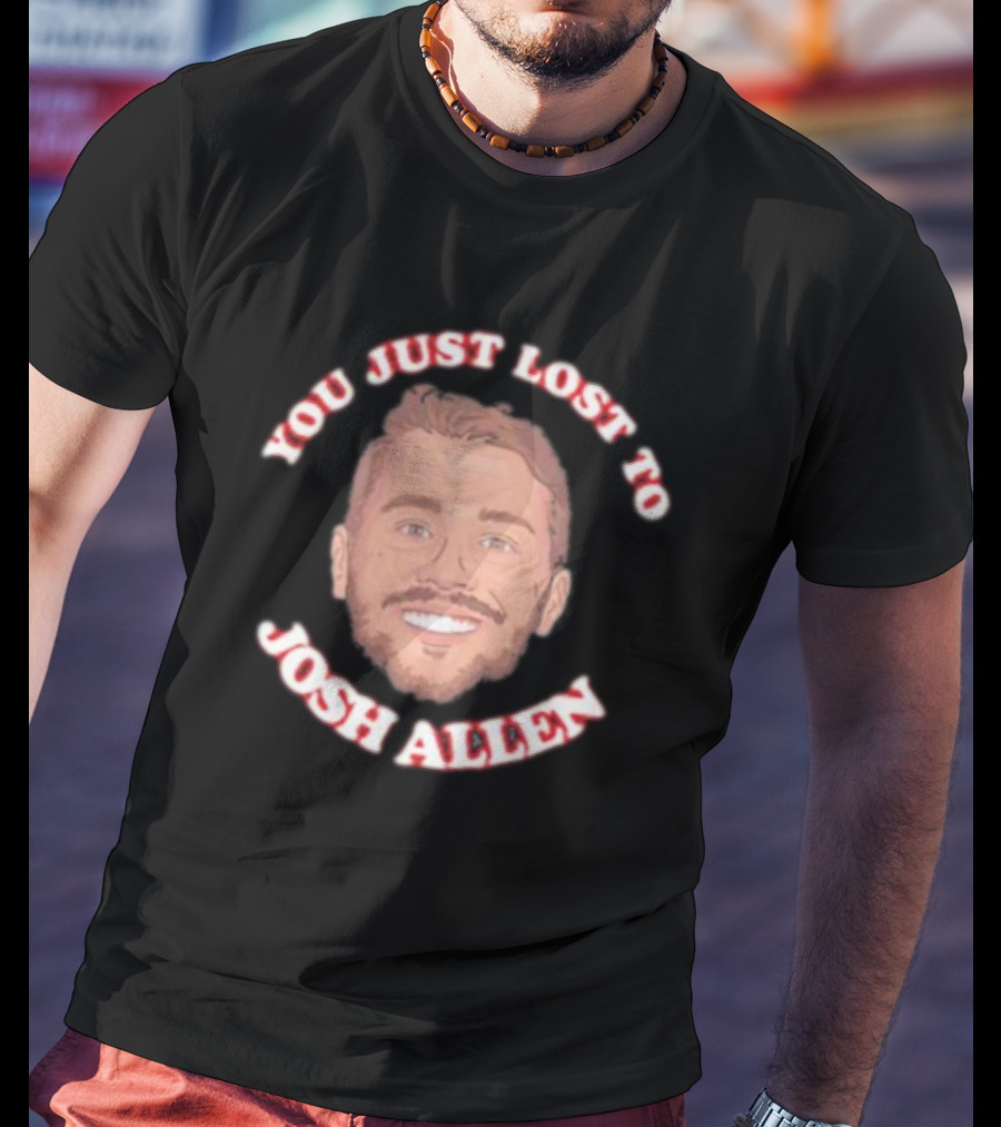 You Just Lost To Josh Allen Smiling Face T-Shirt