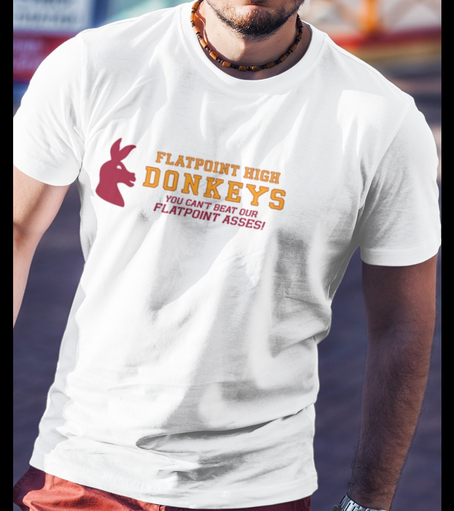 Flatpoint High Donkeys You Can't Beat Our Flatpoint Asses Bold School Spirit T-Shirt