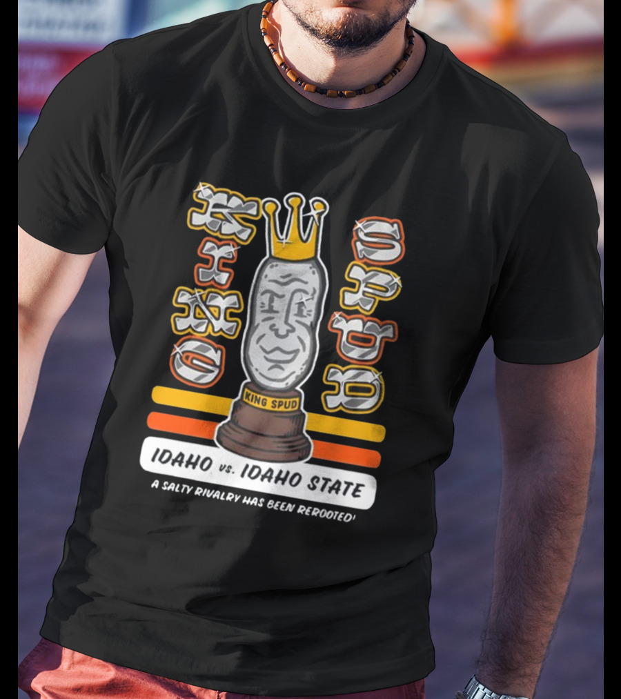 Idaho Vs. Idaho State King Spud A Salty Rivalry Has Been Rerooted T-Shirt