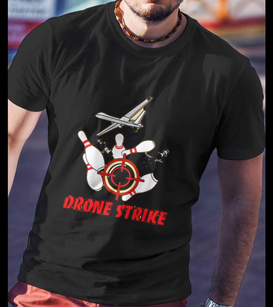 Shitheadsteve Drone Strike Bowling Pins Target With Drone Bombs T-Shirt