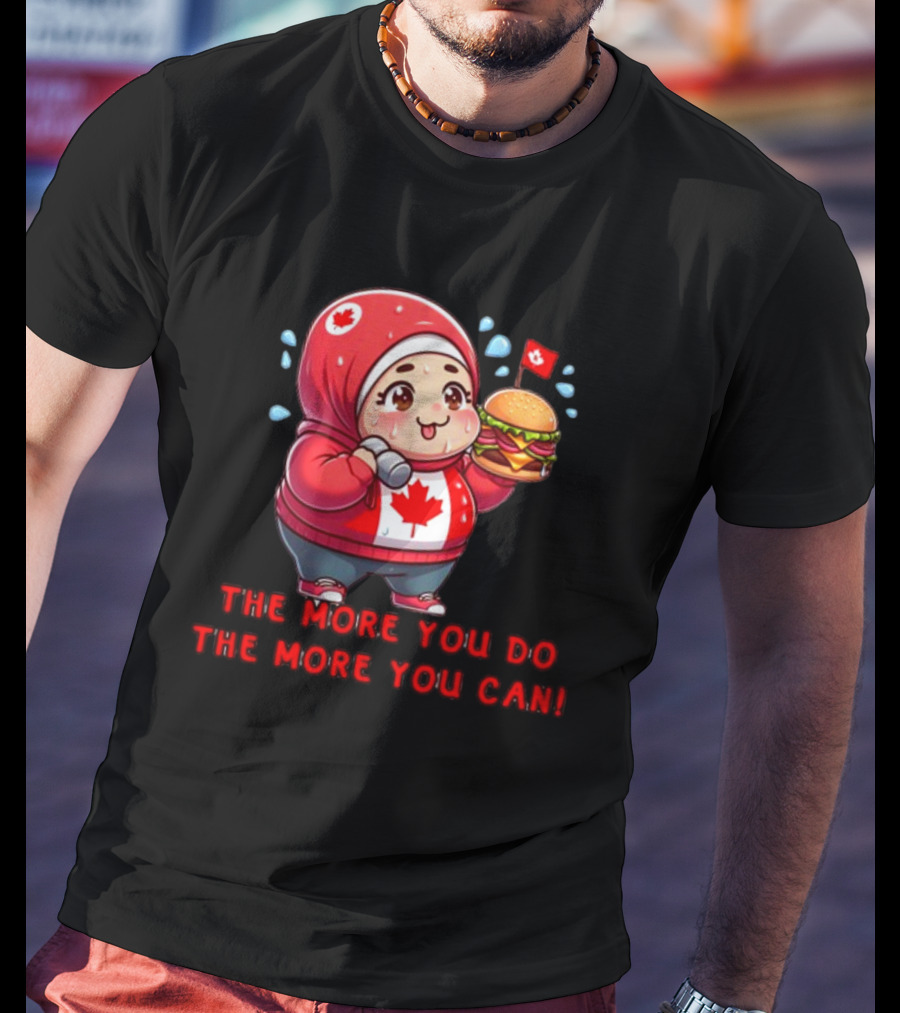 Ytunderground The More You Do The More You Can Canada Burger Hoodie Character T-Shirt