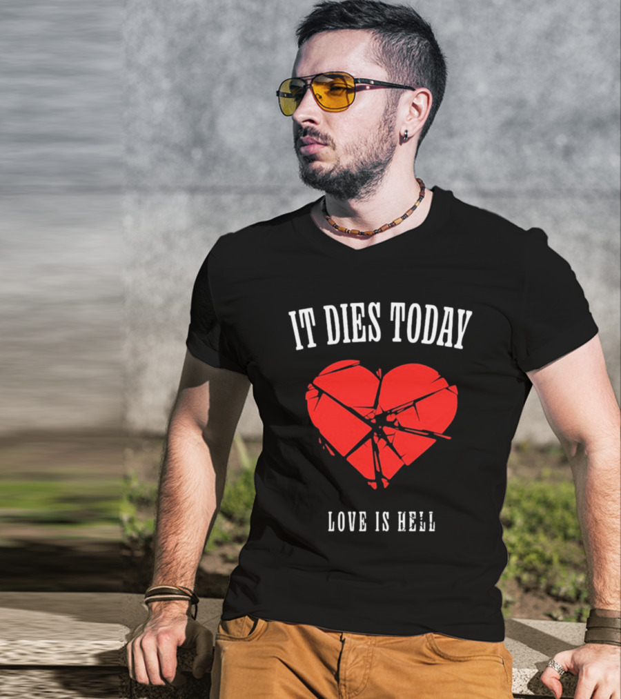 It Dies Today Broken Heart Love Is Hell T-Shirt