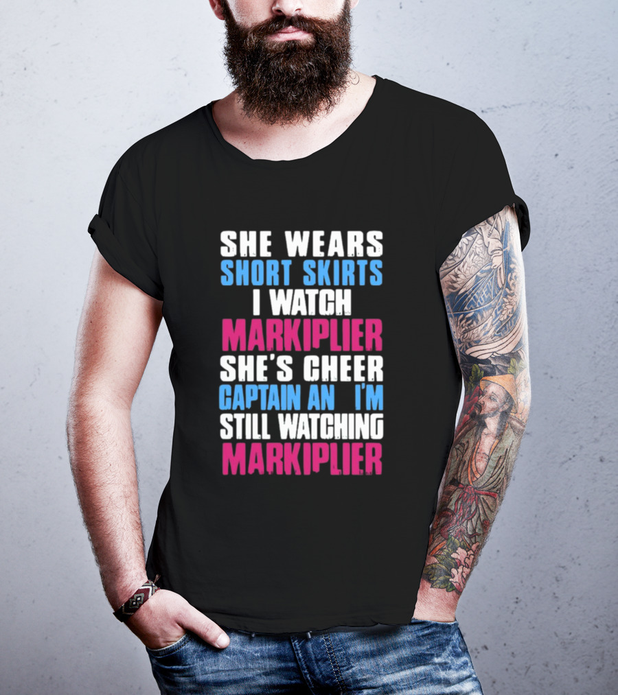 She Wears Short Skirts I Watch Markiplier She's Cheer Captain I'm Still Watching Markiplier T-Shirt