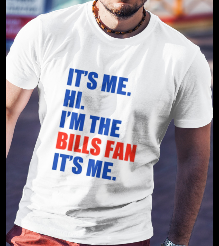 It's Me Hi I'm The Bills Fan It's Me Buffalo NFL Football T-Shirt