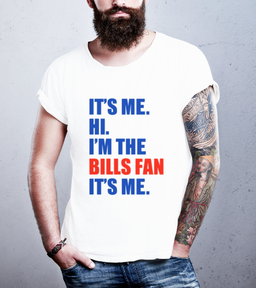 It's Me Hi I'm The Bills Fan It's Me Buffalo NFL Football T-Shirt