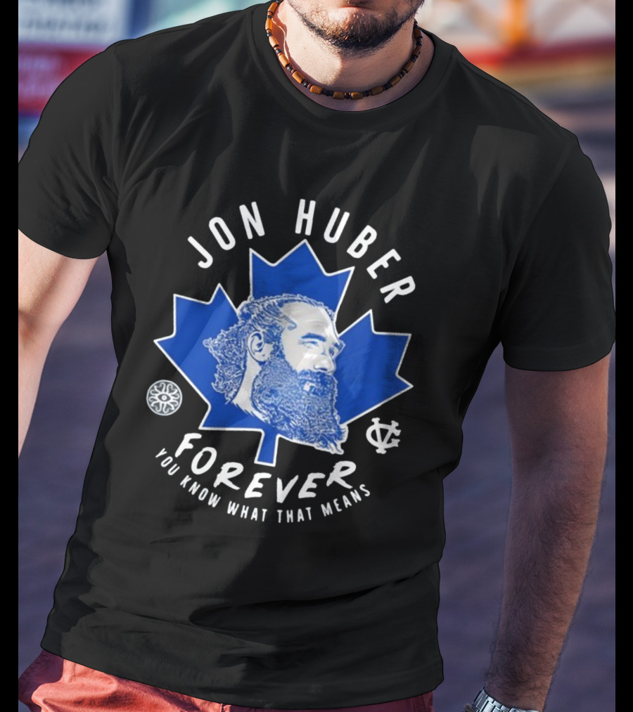 Jon Huber Forever You Know What That Means Maple Leaf Image T-Shirt