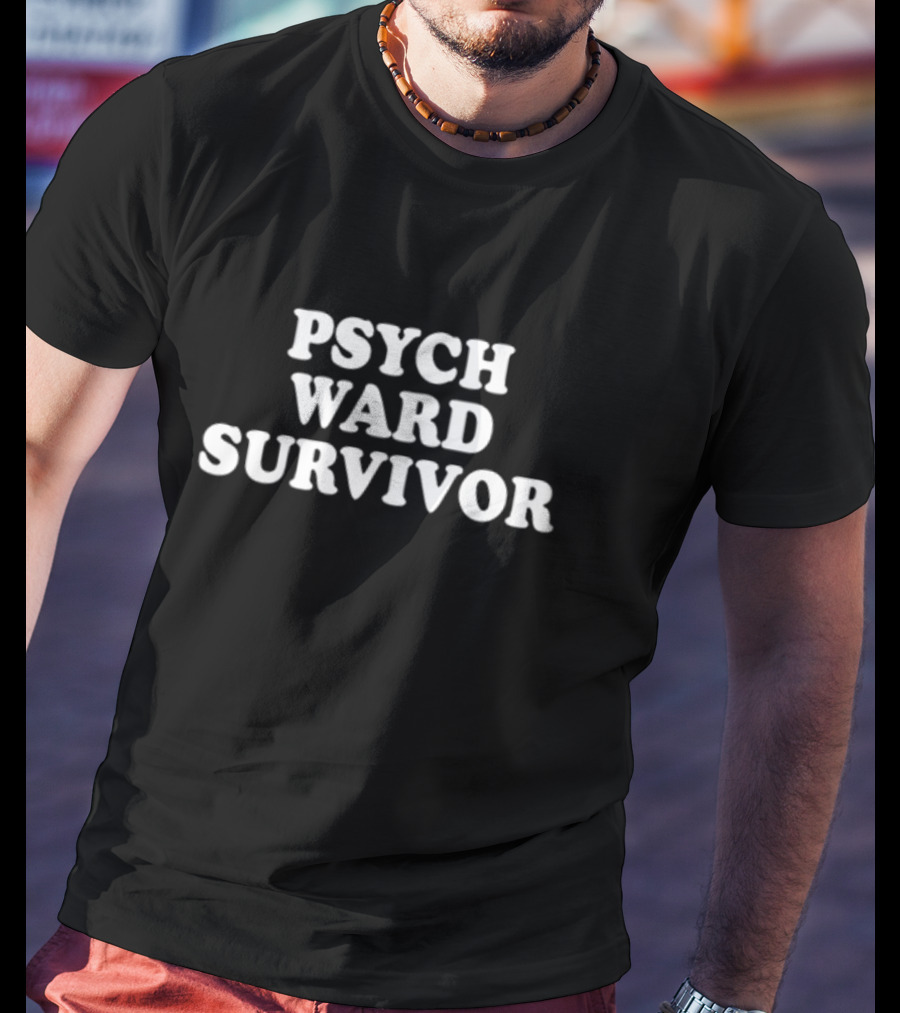 PSYCH WARD SURVIVOR T-Shirt