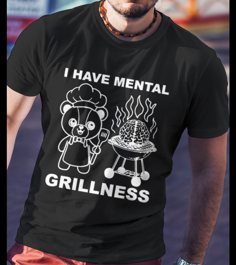 I Have Mental Grillness Bear Cooking Brain BBQ T-Shirt