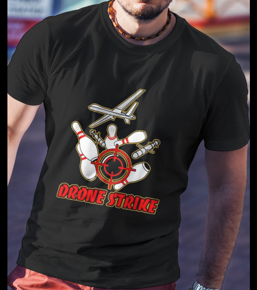 Shitheadsteve Store Drone Strike Bowling Pins With Target And Aircraft T-Shirt