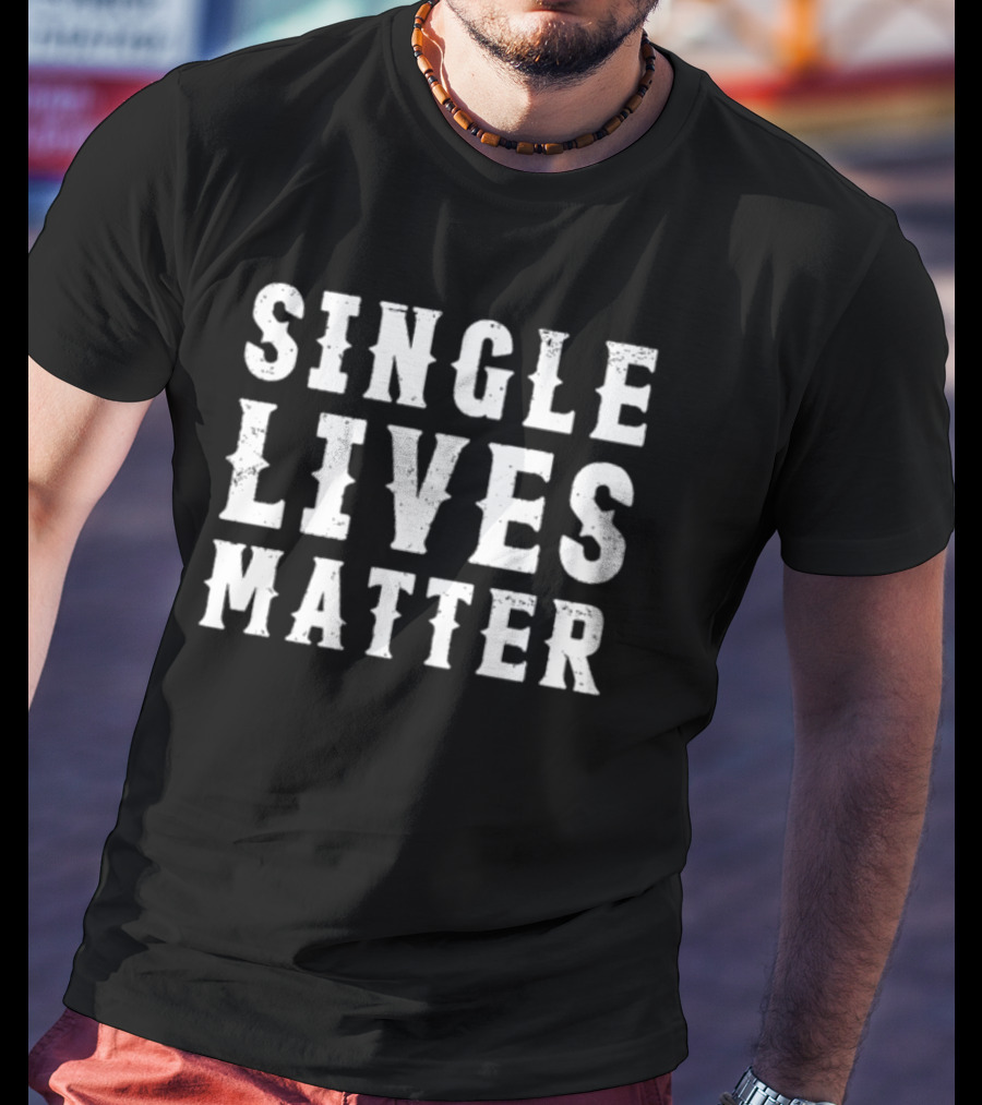 Summerhaysbros Single Lives Matter Text T-Shirt