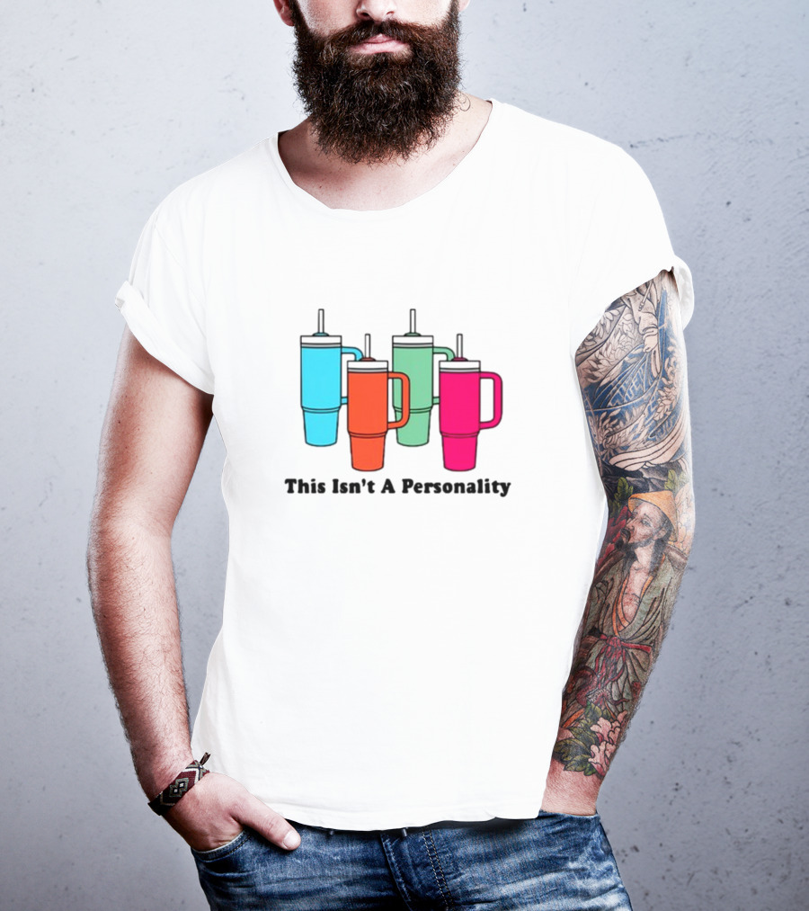 This Isn't A Personality Colorful Tumblers T-Shirt