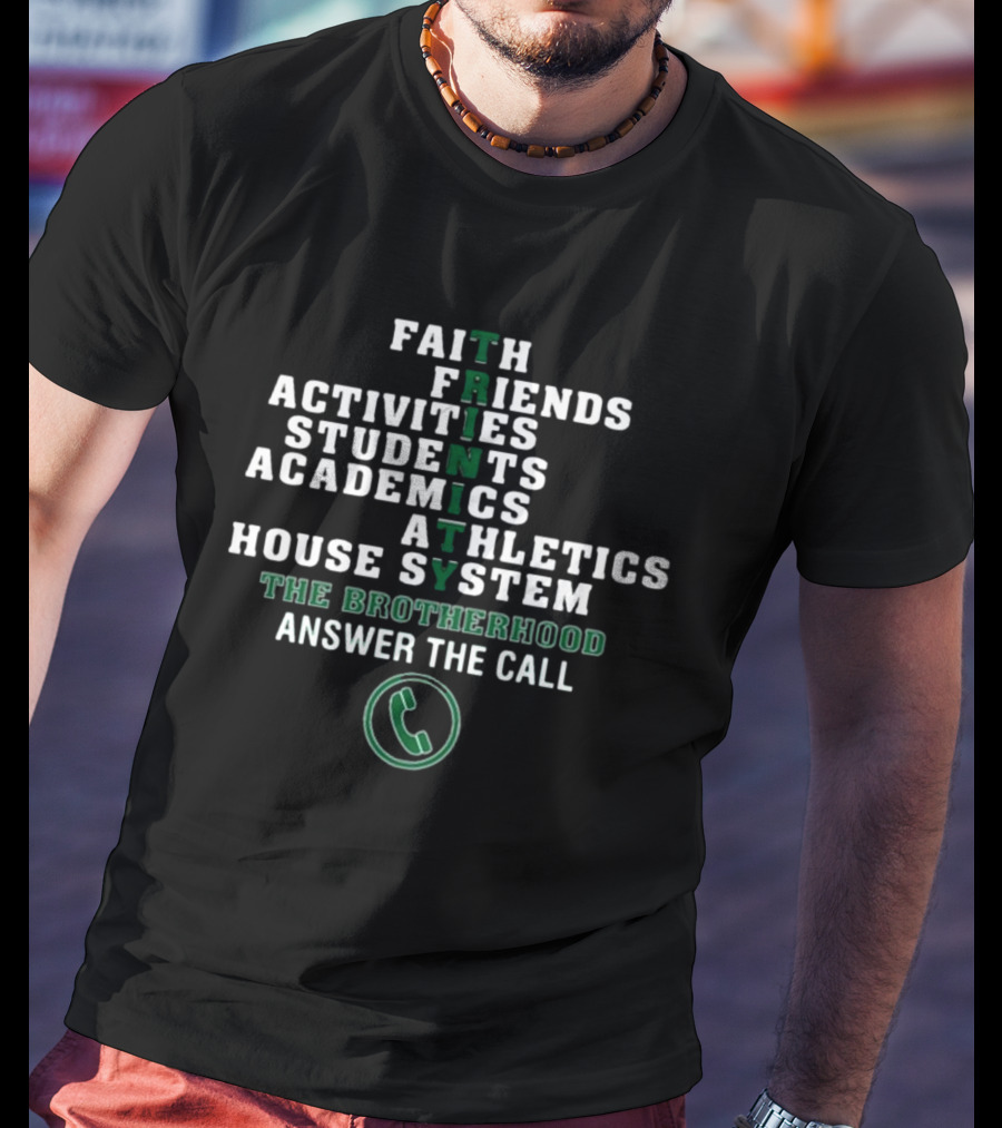 Faith Friends Activities Students Academics Athletics House System Trinity The Brotherhood Answer The Call T-Shirt