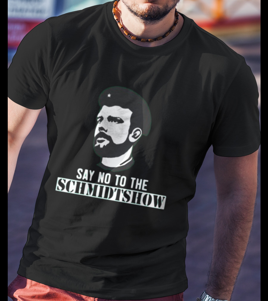 Say No To The Schmidtshow Revolution Che Bearded Man T-Shirt