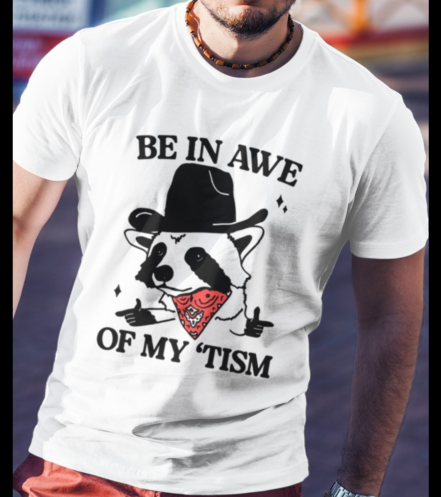 Be In Awe Of My 'Tism Raccoon Cowboy Bandana T-Shirt