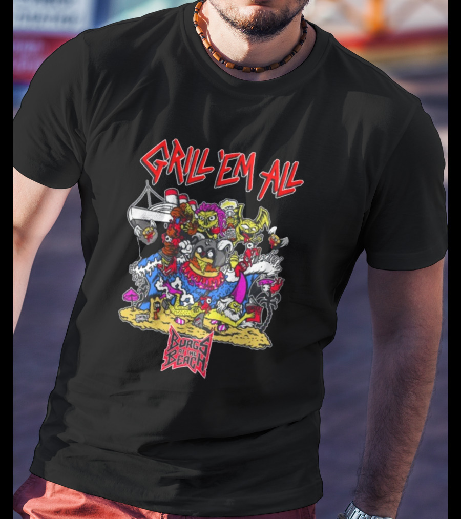 Grill Em All Burgs At The Beach Monster Mashup T-Shirt