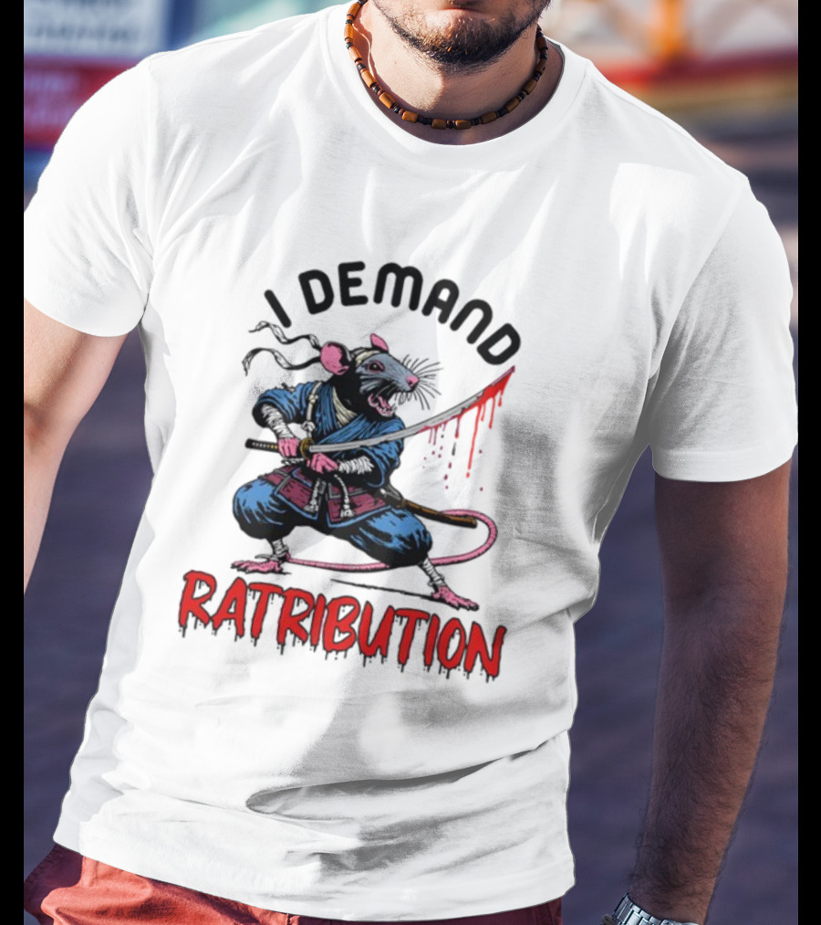 I Demand Ratribution Samurai Rat With Katana T-Shirt