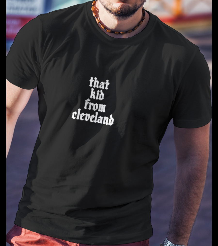 That Kid From Cleveland T-Shirt
