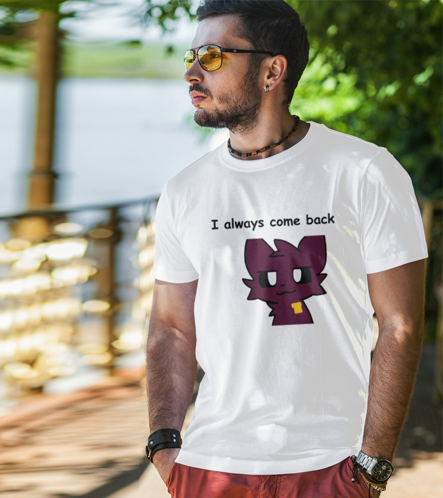 I Always Come Back Mauzymice Cat T-Shirt