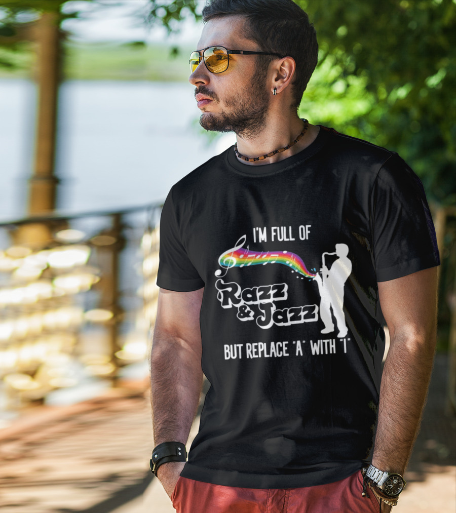 I'm Full Of Rizz And Jizz But Replace A With I Razz And Jazz Saxophone Rainbow Music Notes T-Shirt