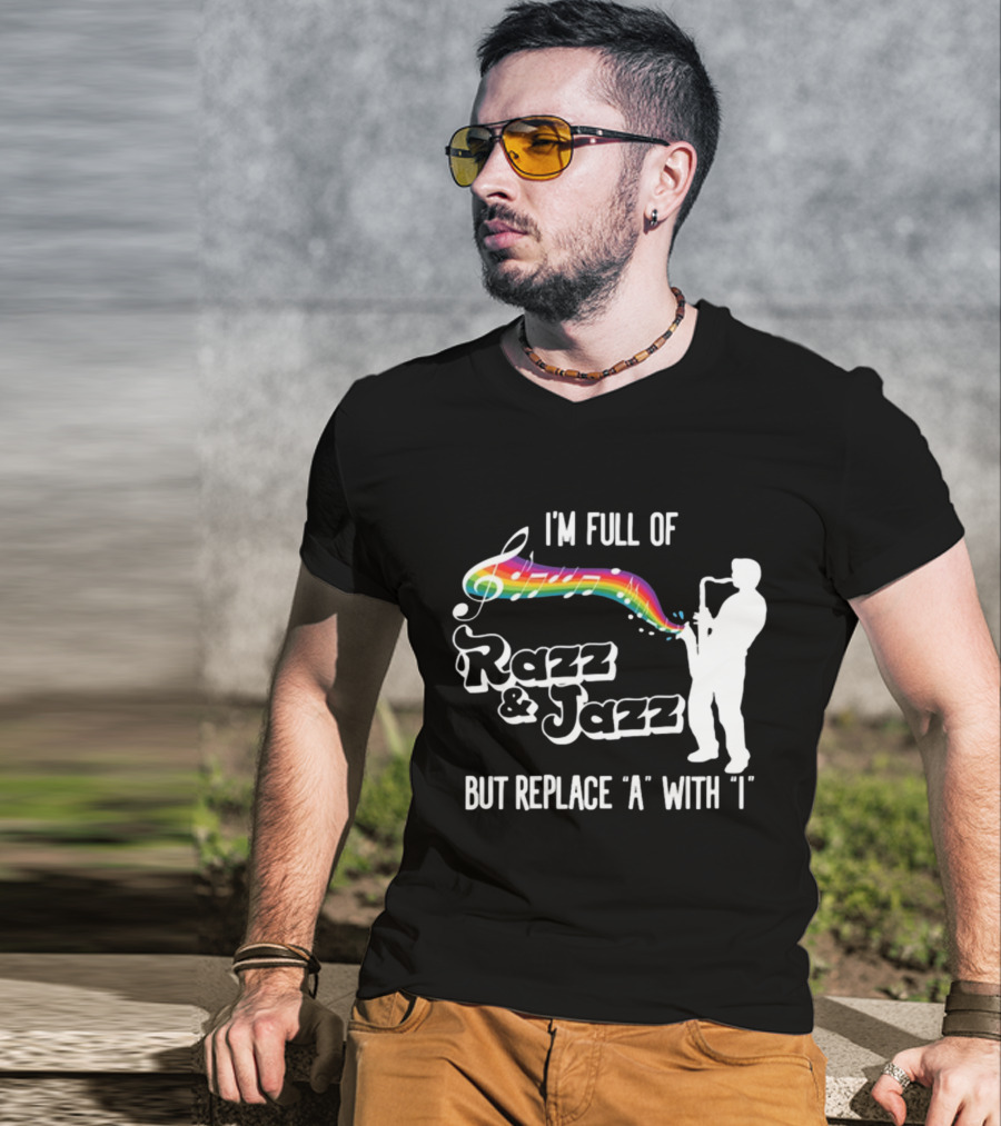 I'm Full Of Rizz And Jizz But Replace A With I Razz And Jazz Saxophone Rainbow Music Notes T-Shirt