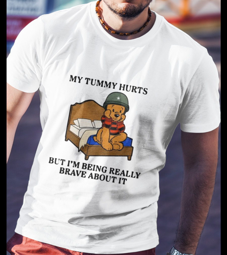 My Tummy Hurts But I'm Being Really Brave About It Bear In Helmet Sitting On Bed T-Shirt