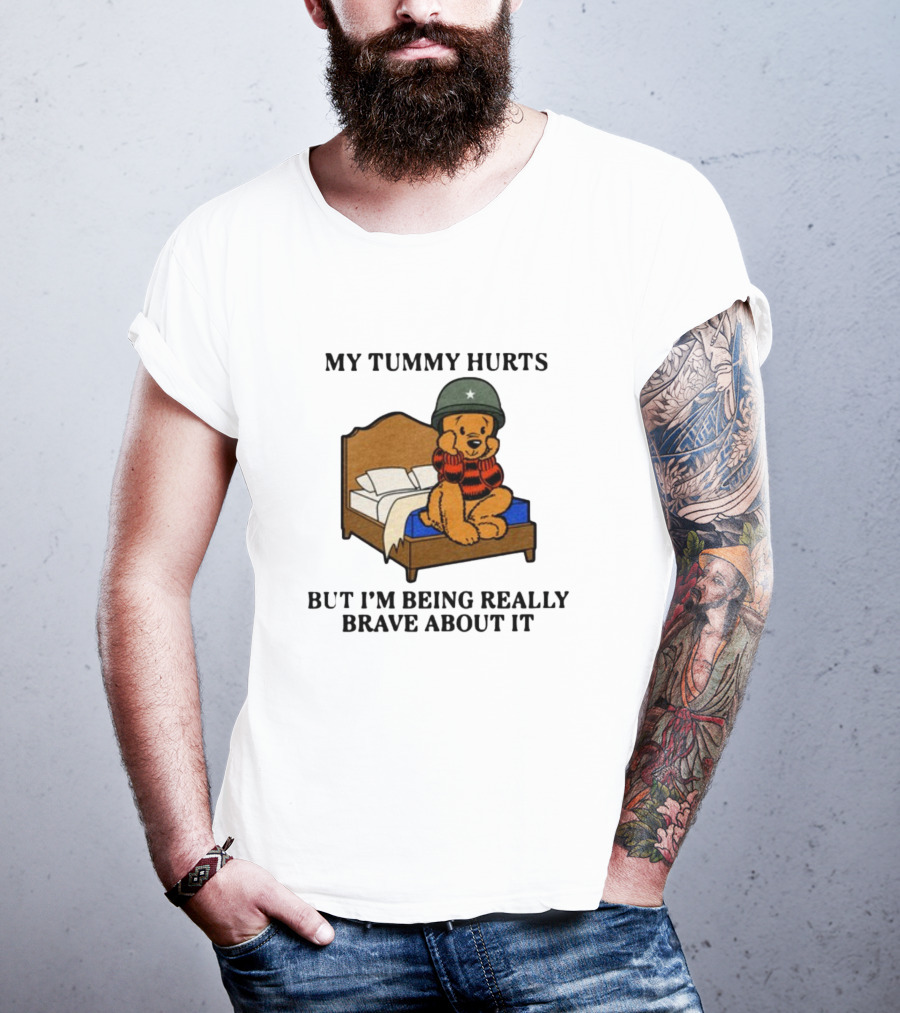 My Tummy Hurts But I'm Being Really Brave About It Bear In Helmet Sitting On Bed T-Shirt