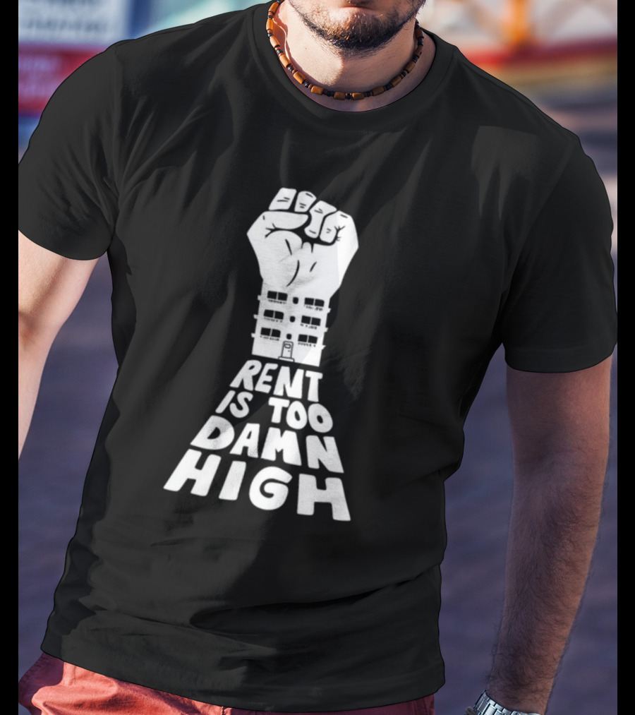 Transfigureprint Fist Symbol Rent Is Too Damn High T-Shirt