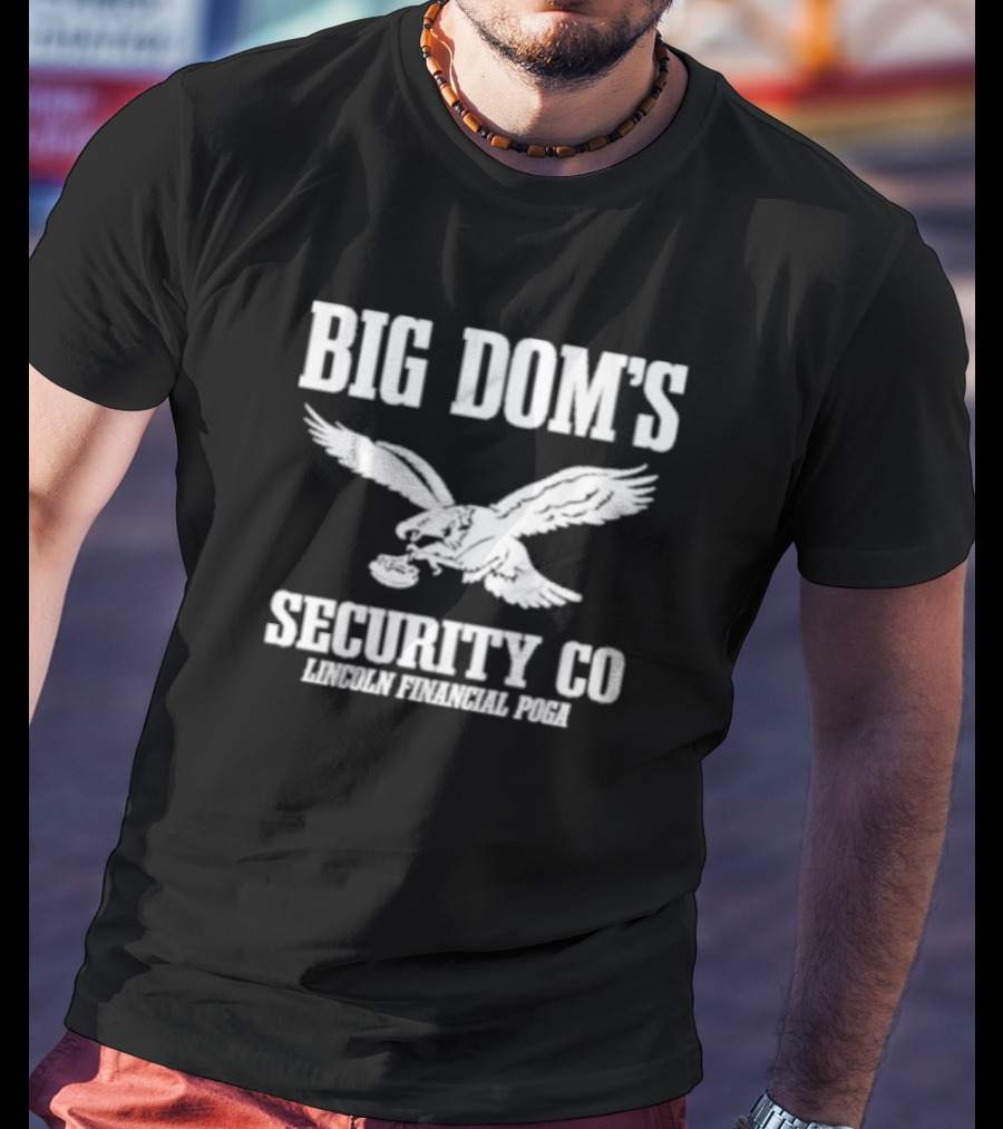Big Dom’s Security Co Lincoln Financial Poga Eagle T-Shirt