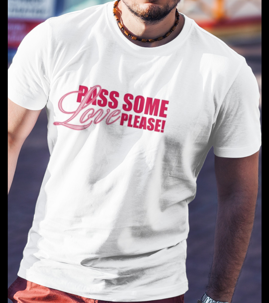 Pass Some Love Please Andreea 5Sos T-Shirt