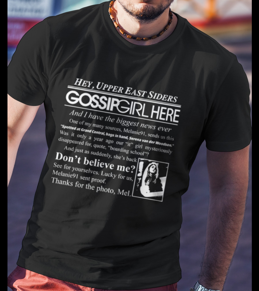 Hey Upper East Siders Gossip Girl Here Biggest News Ever Serena Van Der Woodsen Spotted At Grand Central T-Shirt
